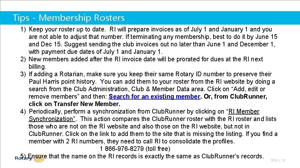 Tips - Membership Rosters 1) Keep your roster up to date. RI will prepare