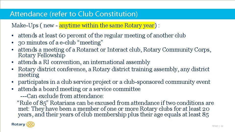 Attendance (refer to Club Constitution) Make-Ups ( new - anytime within the same Rotary
