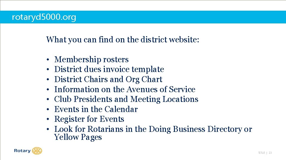 rotaryd 5000. org What you can find on the district website: • • Membership