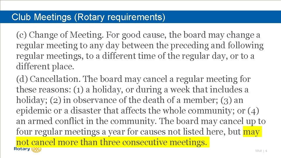 Club Meetings (Rotary requirements) (c) Change of Meeting. For good cause, the board may