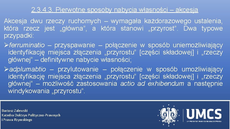 2. 3. 4. 3. Pierwotne sposoby nabycia własności – akcesja Akcesja dwu rzeczy ruchomych