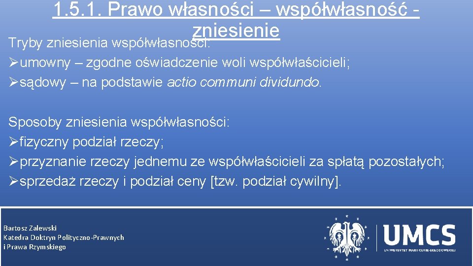 1. 5. 1. Prawo własności – współwłasność zniesienie Tryby zniesienia współwłasności: Øumowny – zgodne