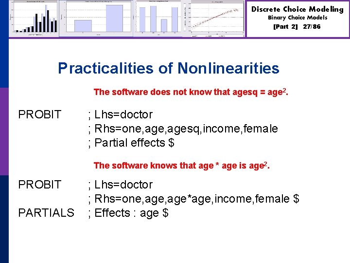 Discrete Choice Modeling Binary Choice Models [Part 2] Practicalities of Nonlinearities The software does