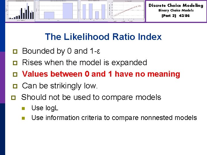 Discrete Choice Modeling Binary Choice Models [Part 2] 43/86 The Likelihood Ratio Index p