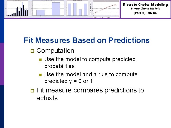 Discrete Choice Modeling Binary Choice Models [Part 2] 45/86 Fit Measures Based on Predictions