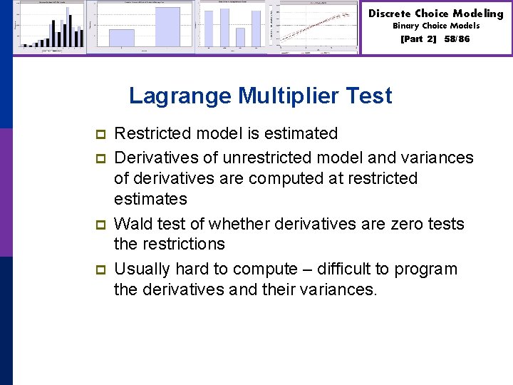 Discrete Choice Modeling Binary Choice Models [Part 2] 58/86 Lagrange Multiplier Test p p