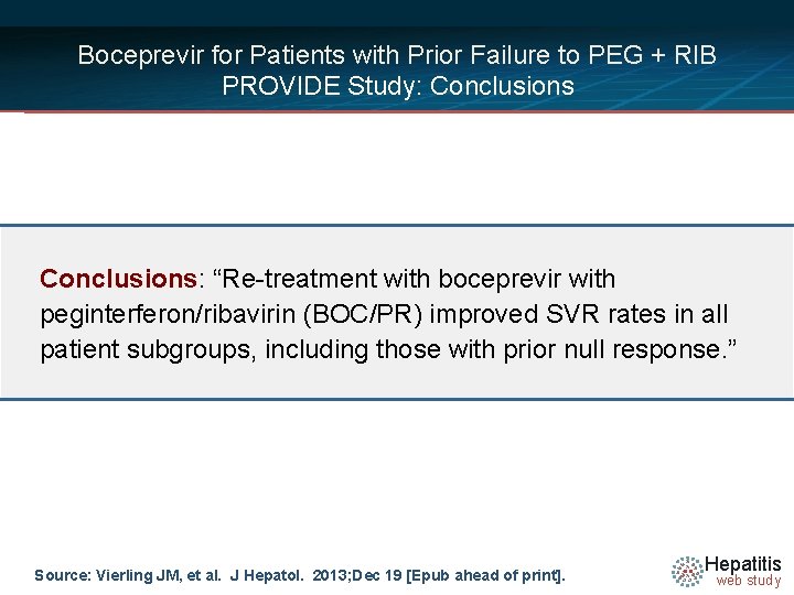 Boceprevir for Patients with Prior Failure to PEG + RIB PROVIDE Study: Conclusions: “Re-treatment