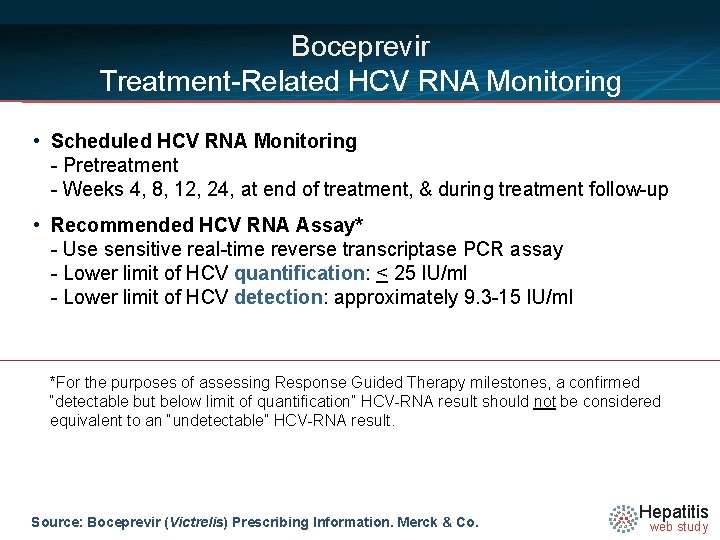 Boceprevir Treatment-Related HCV RNA Monitoring • Scheduled HCV RNA Monitoring - Pretreatment - Weeks