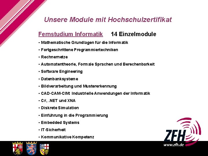 Unsere Module mit Hochschulzertifikat Fernstudium Informatik 14 Einzelmodule • Mathematische Grundlagen für die Informatik