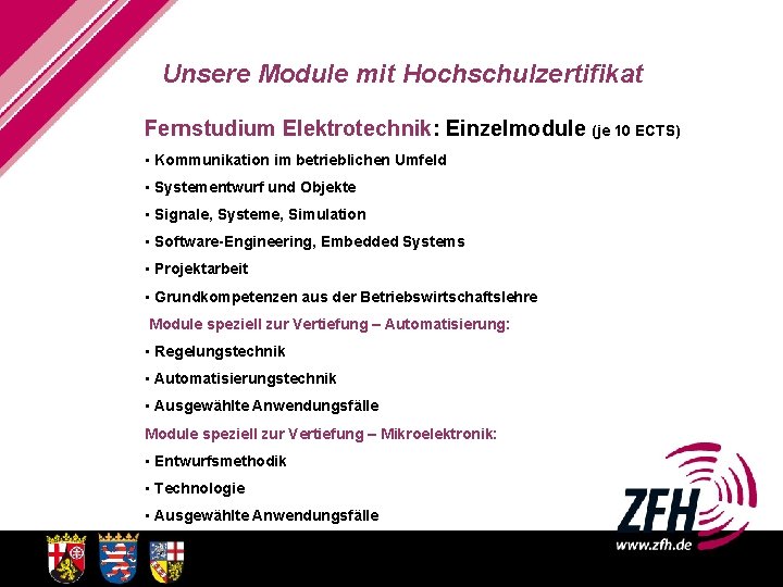 Unsere Module mit Hochschulzertifikat Fernstudium Elektrotechnik: Einzelmodule (je 10 ECTS) • Kommunikation im betrieblichen