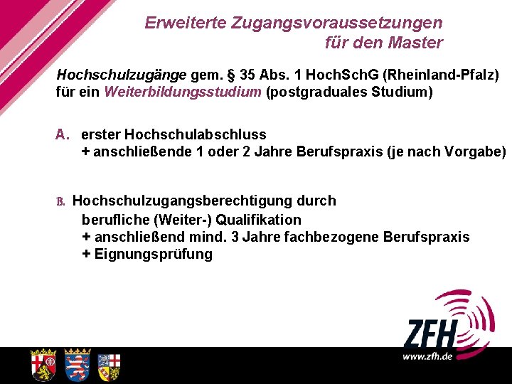 Erweiterte Zugangsvoraussetzungen für den Master Hochschulzugänge gem. § 35 Abs. 1 Hoch. Sch. G