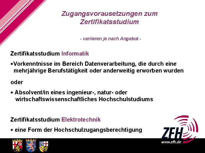 Zugangsvorausetzungen zum Zertifikatsstudium - variieren je nach Angebot - Zertifikatsstudium Informatik ·Vorkenntnisse im Bereich