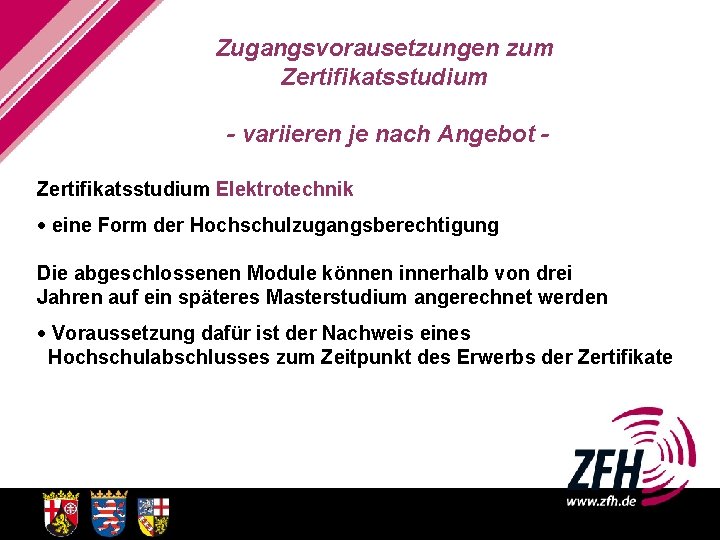 Zugangsvorausetzungen zum Zertifikatsstudium - variieren je nach Angebot Zertifikatsstudium Elektrotechnik · eine Form der