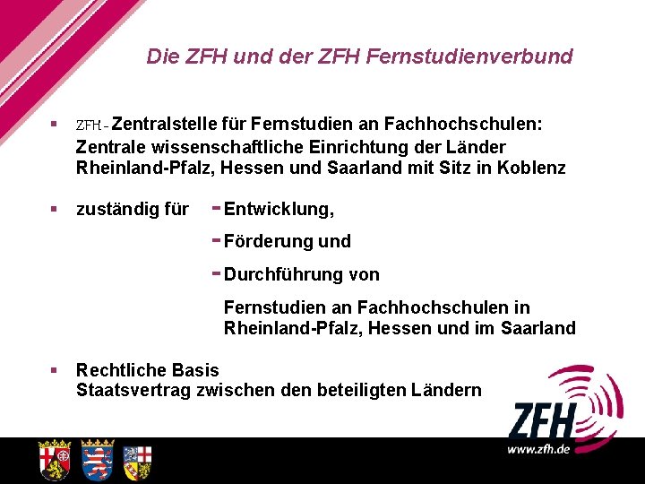 Die ZFH und der ZFH Fernstudienverbund § ZFH - Zentralstelle für Fernstudien an Fachhochschulen: