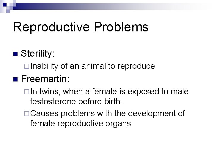 Reproductive Problems n Sterility: ¨ Inability n of an animal to reproduce Freemartin: ¨