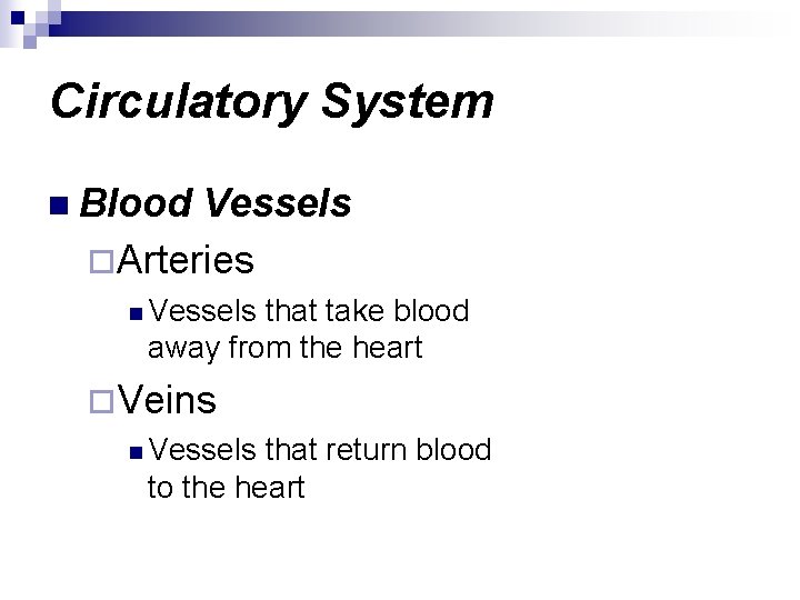 Circulatory System n Blood Vessels ¨Arteries n Vessels that take blood away from the