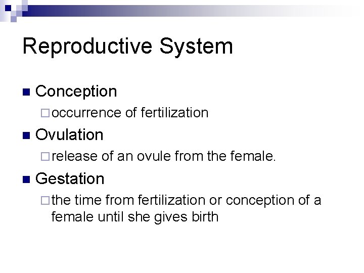 Reproductive System n Conception ¨ occurrence n Ovulation ¨ release n of fertilization of