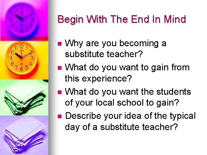 Begin With The End In Mind n n Why are you becoming a substitute