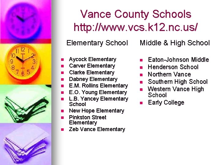 Vance County Schools http: //www. vcs. k 12. nc. us/ Elementary School n n