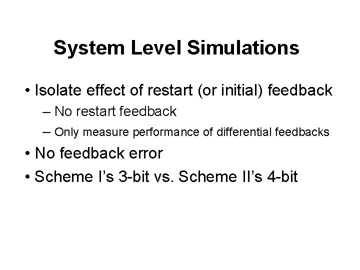 System Level Simulations • Isolate effect of restart (or initial) feedback – No restart