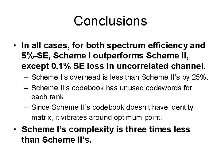 Conclusions • In all cases, for both spectrum efficiency and 5%-SE, Scheme I outperforms