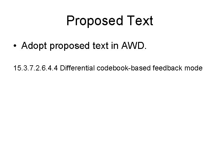 Proposed Text • Adopt proposed text in AWD. 15. 3. 7. 2. 6. 4.