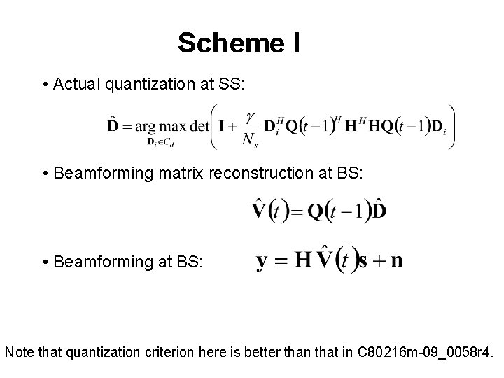 Scheme I • Actual quantization at SS: • Beamforming matrix reconstruction at BS: •