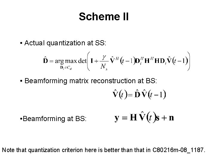 Scheme II • Actual quantization at SS: • Beamforming matrix reconstruction at BS: •