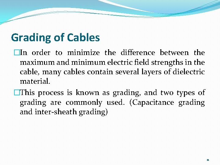 Grading of Cables �In order to minimize the difference between the maximum and minimum