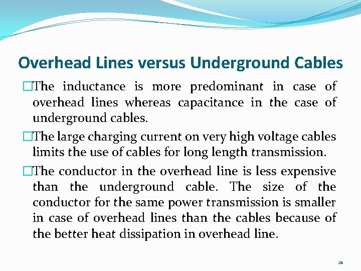 Overhead Lines versus Underground Cables �The inductance is more predominant in case of overhead