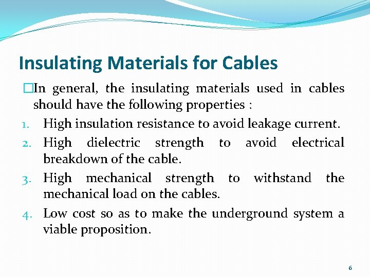 Insulating Materials for Cables �In general, the insulating materials used in cables should have