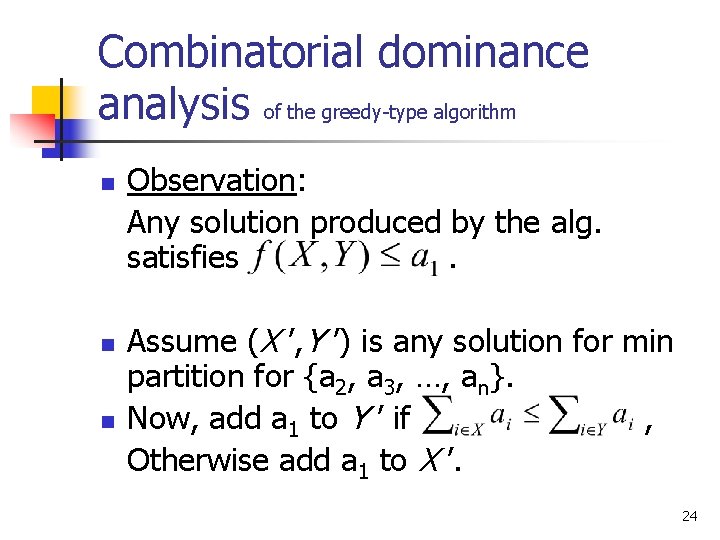 Combinatorial dominance analysis of the greedy-type algorithm n n n Observation: Any solution produced