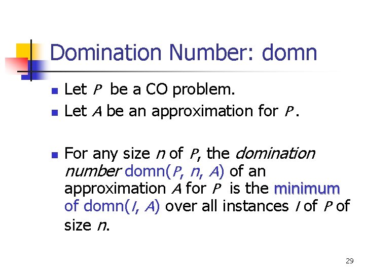 Domination Number: domn n Let P be a CO problem. Let A be an