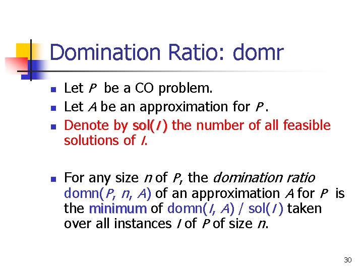 Domination Ratio: domr n n Let P be a CO problem. Let A be