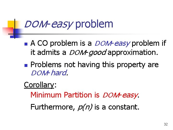 DOM-easy problem n n A CO problem is a DOM-easy problem if it admits