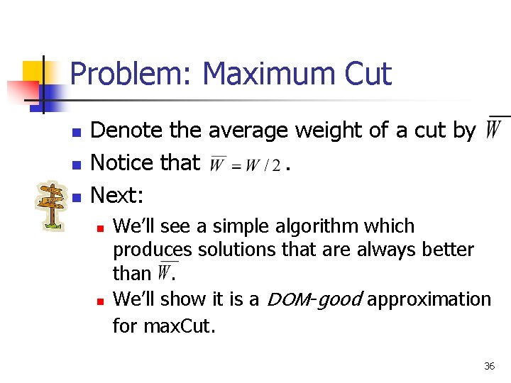 Problem: Maximum Cut n n n Denote the average weight of a cut by