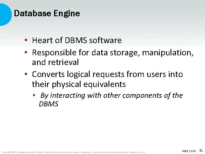 Database Engine • Heart of DBMS software • Responsible for data storage, manipulation, and Database Engine • Heart of DBMS software • Responsible for data storage, manipulation, and