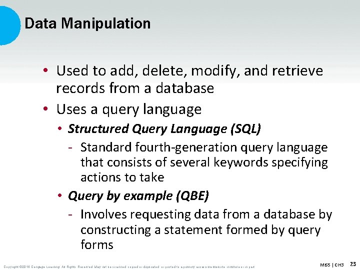 Data Manipulation • Used to add, delete, modify, and retrieve records from a database Data Manipulation • Used to add, delete, modify, and retrieve records from a database