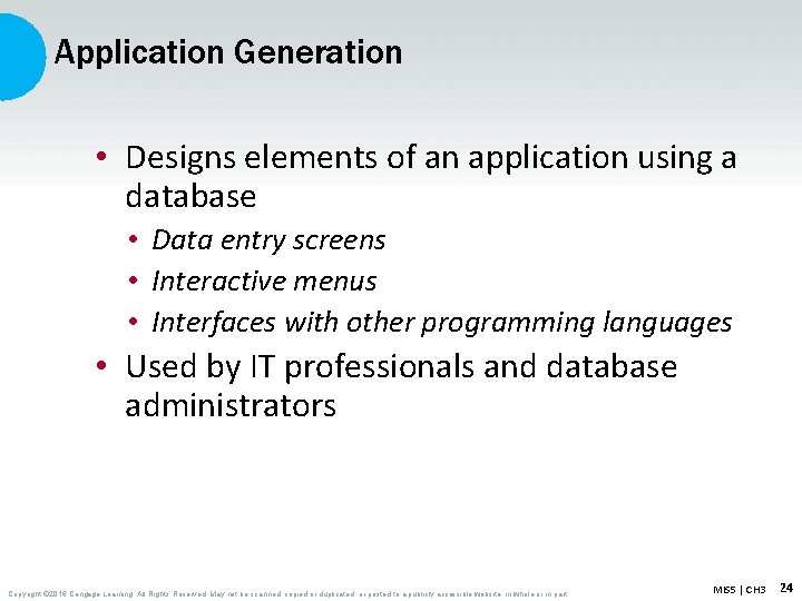 Application Generation • Designs elements of an application using a database • Data entry Application Generation • Designs elements of an application using a database • Data entry