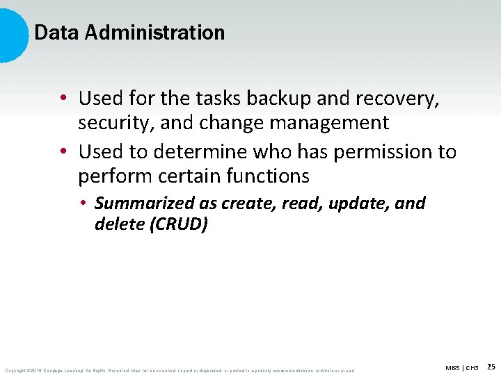 Data Administration • Used for the tasks backup and recovery, security, and change management Data Administration • Used for the tasks backup and recovery, security, and change management