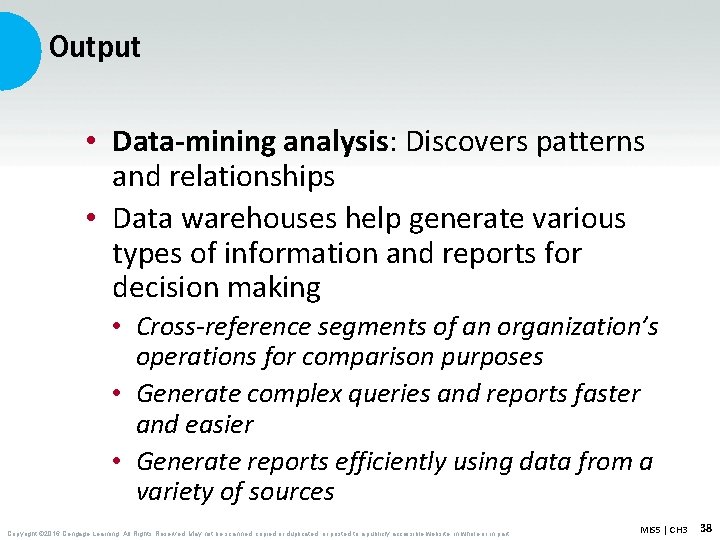Output • Data-mining analysis: Discovers patterns and relationships • Data warehouses help generate various Output • Data-mining analysis: Discovers patterns and relationships • Data warehouses help generate various