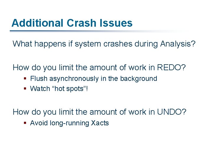 Additional Crash Issues What happens if system crashes during Analysis? How do you limit