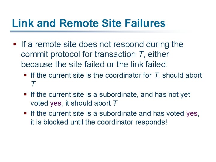 Link and Remote Site Failures § If a remote site does not respond during