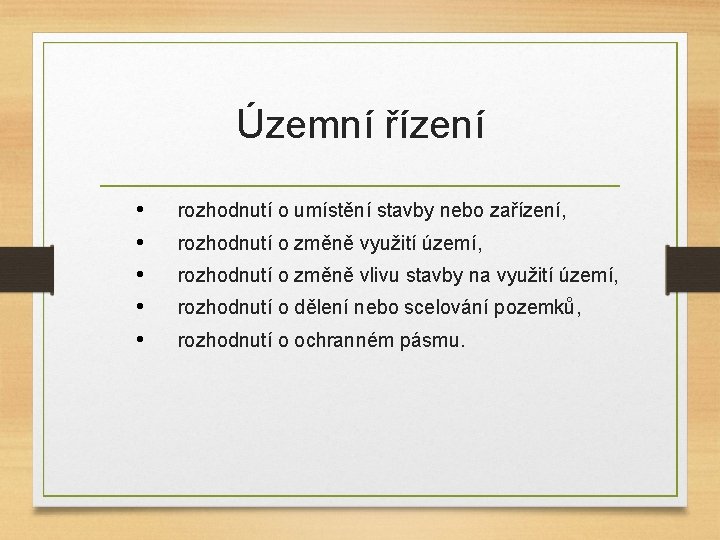 Územní řízení • • • rozhodnutí o umístění stavby nebo zařízení, rozhodnutí o změně