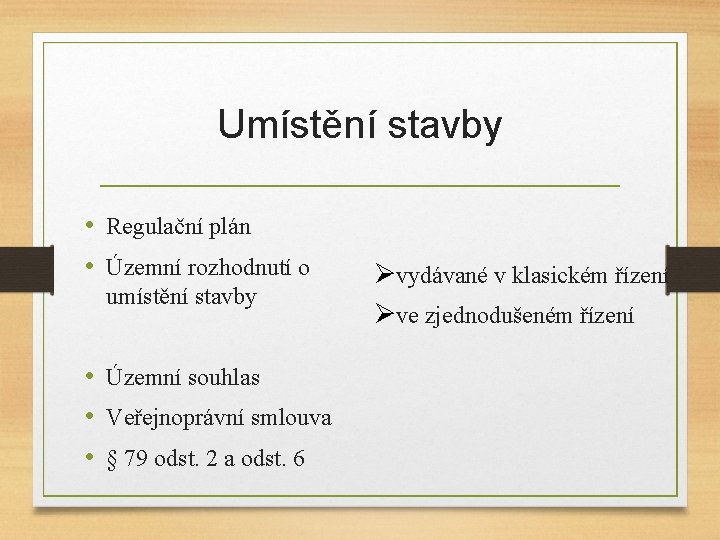 Umístění stavby • Regulační plán • Územní rozhodnutí o umístění stavby • Územní souhlas