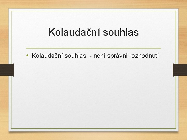 Kolaudační souhlas • Kolaudační souhlas - není správní rozhodnutí 