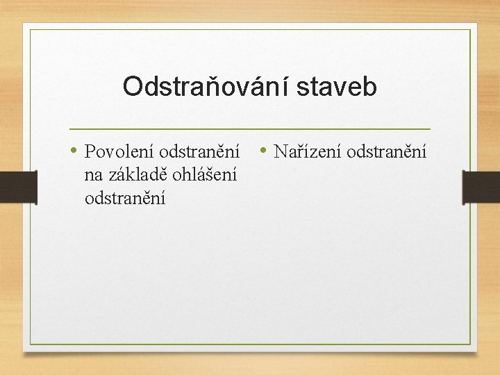 Odstraňování staveb • Povolení odstranění • Nařízení odstranění na základě ohlášení odstranění 