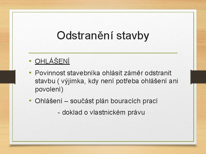 Odstranění stavby • OHLÁŠENÍ • Povinnost stavebníka ohlásit záměr odstranit stavbu ( výjimka, kdy