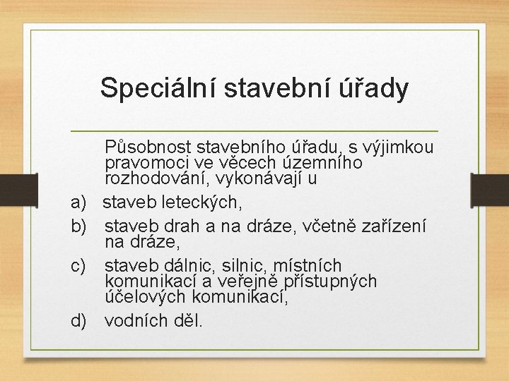 Speciální stavební úřady a) b) c) d) Působnost stavebního úřadu, s výjimkou pravomoci ve