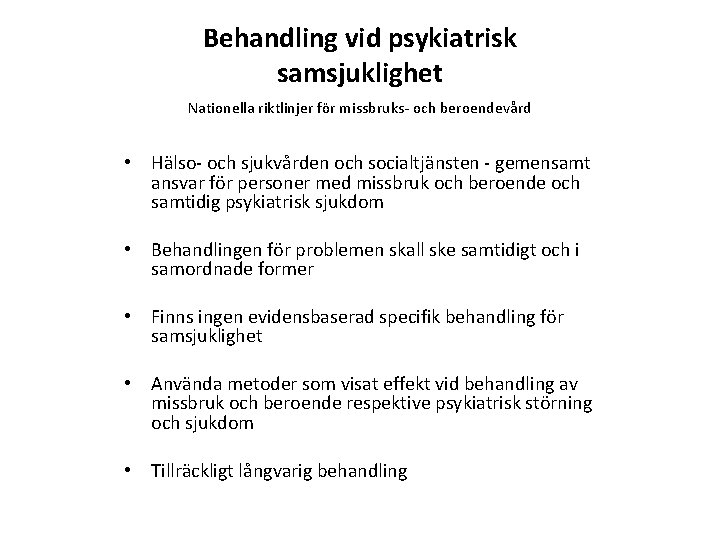 Behandling vid psykiatrisk samsjuklighet Nationella riktlinjer för missbruks- och beroendevård • Hälso- och sjukvården